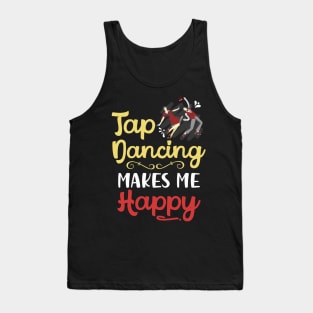 Tap Dancing Makes Me Happy Tank Top